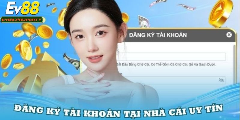 Hướng dẫn đăng ký EV88 cho người mới bắt đầu