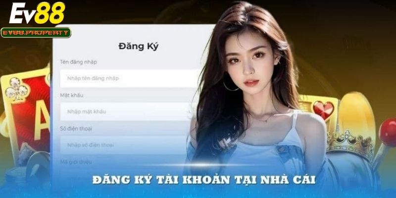 Đăng Ký EV88: Hướng Dẫn Thực Hiện Chuẩn Xác, An Toàn
