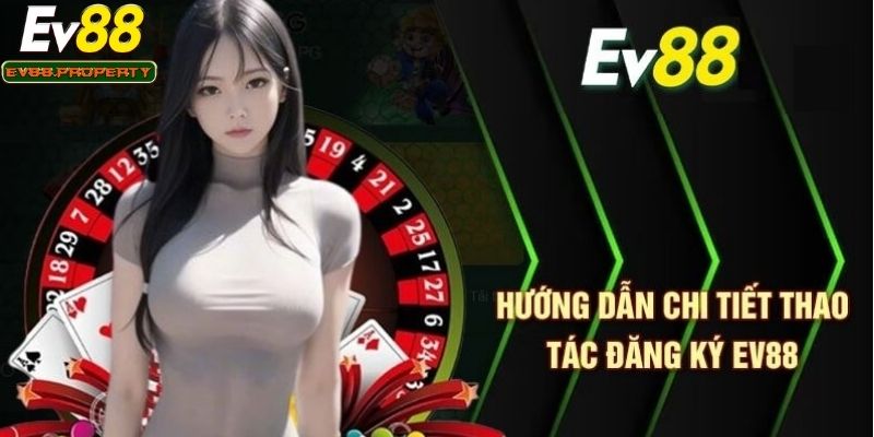 Lưu ý khi đăng ký EV88