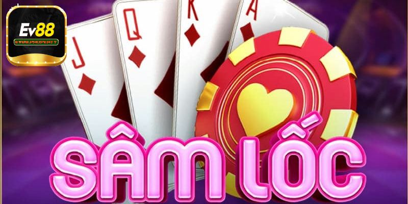 Vì sao nên tham gia game Sâm Lốc tại EV88